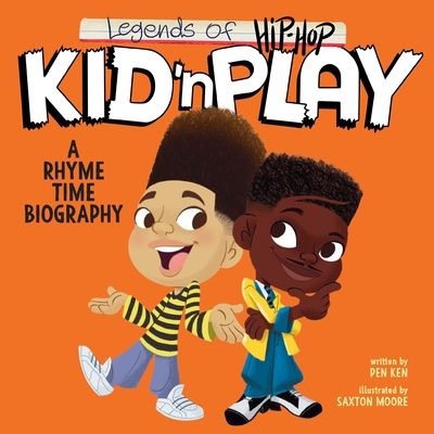 Legends of Hip-Hop: Kid 'n Play : A Rhyme Time Biography