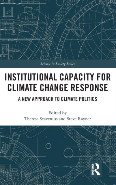Institutional Capacity for Climate Change Response : A New Approach to Climate Politics