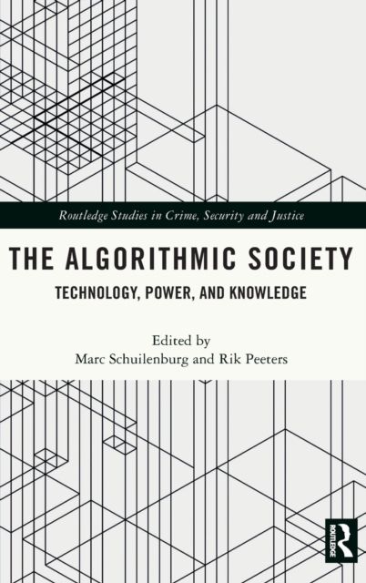 The Algorithmic Society : Technology, Power, and Knowledge