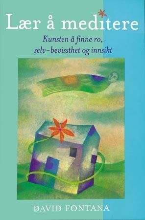 Lær å meditere : kunsten å finne ro, selv-bevissthet og innsikt
