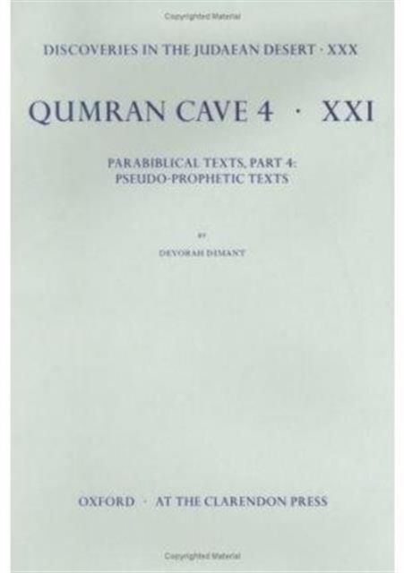 Discoveries in the Judaean Desert: Volume XXX. Parabiblical Texts, Part 4: Pseudo-Prophetic Texts