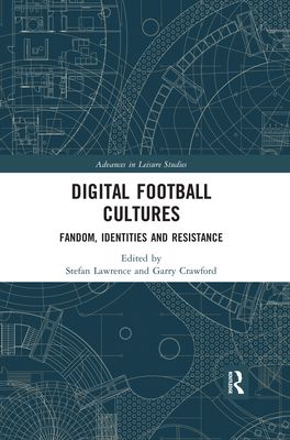 Digital Football Cultures : Fandom, Identities and Resistance