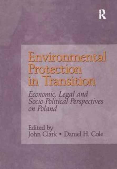 Environmental Protection in Transition : Economic, Legal and Socio-Political Perspectives on Poland
