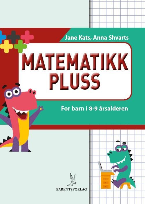 Matematikk pluss : hefte med logiske oppgaver : for barn i 8-9 årsalderen