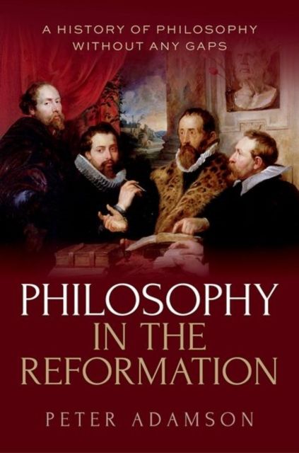 Philosophy in the Reformation : A history of philosophy without any gaps, Volume 8