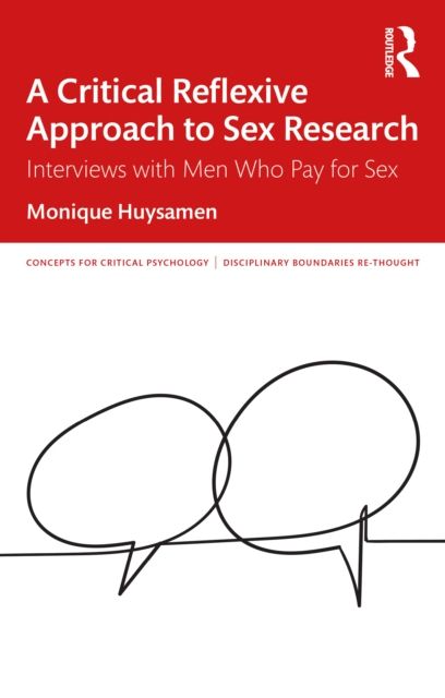 A Critical Reflexive Approach to Sex Research : Interviews with Men Who Pay for Sex