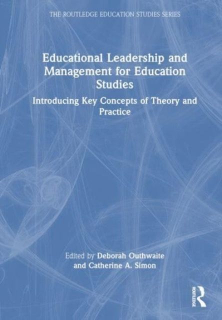 Leadership and Management for Education Studies : Introducing Key Concepts of Theory and Practice