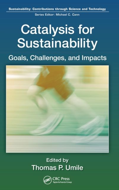 Catalysis for Sustainability : Goals, Challenges, and Impacts