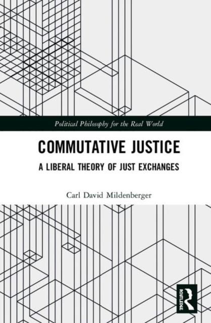 Commutative Justice : A Liberal Theory of Just Exchange