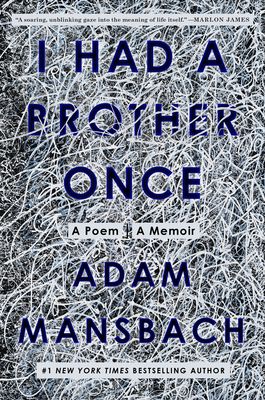 I Had a Brother Once : A Poem, A Memoir