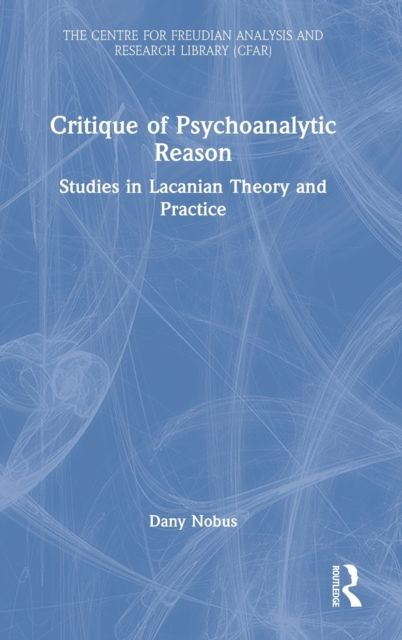 Critique of Psychoanalytic Reason : Studies in Lacanian Theory and Practice