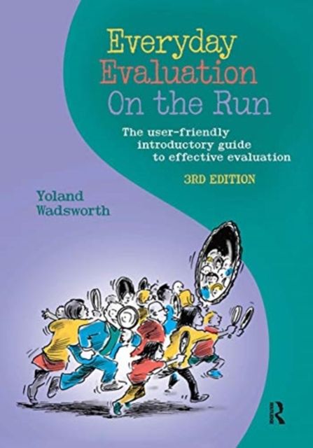 Everyday Evaluation on the Run : The user-friendly introductory guide to effective evaluation
