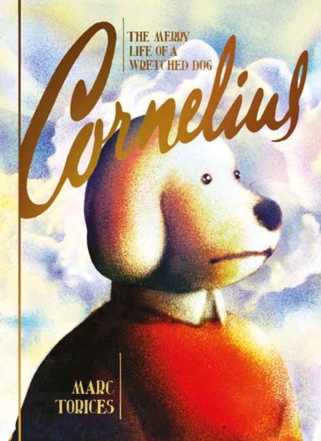 Cornelius : The Merry Life of a Wretched Dog
