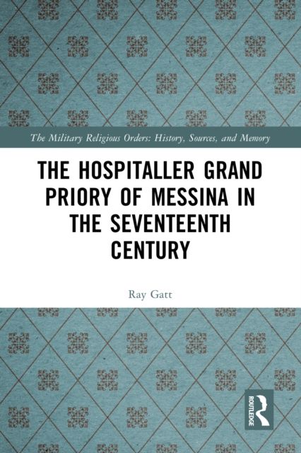 The Hospitaller Grand Priory of Messina in the Seventeenth Century