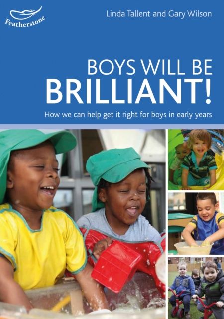 Boys will be Brilliant! : How we can help get it right for boys in the Early Years