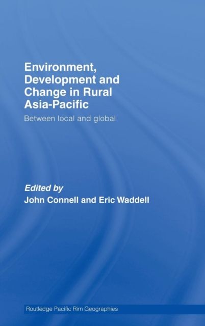 Environment, Development and Change in Rural Asia-Pacific : Between Local and Global