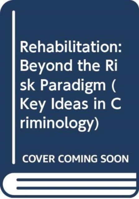 Rehabilitation : Beyond the Risk Paradigm