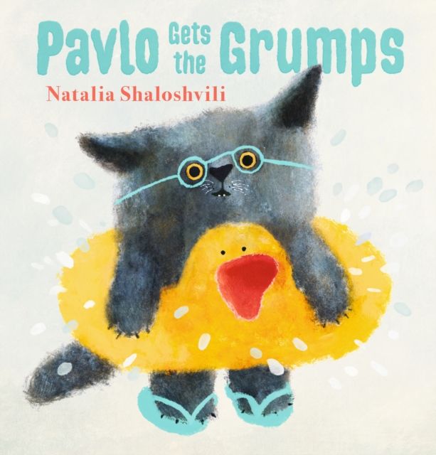 Pavlo Gets the Grumps : A loving look at how to deal with bad days and big feelings