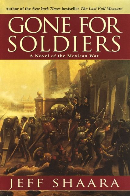 Forsidebilde av Gone for Soldiers : A Novel of the Mexican War