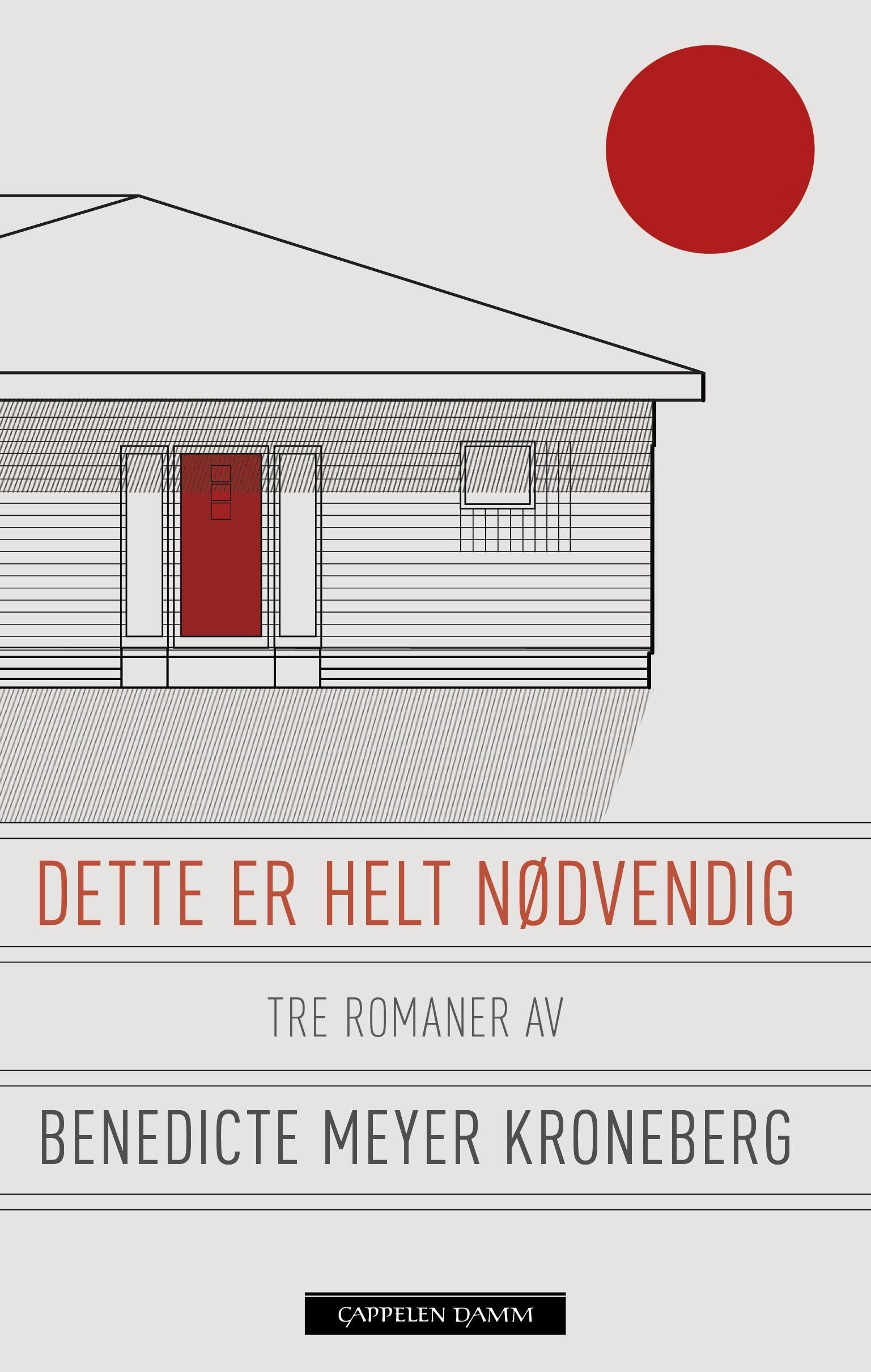 Dette er helt nødvendig : tre romaner