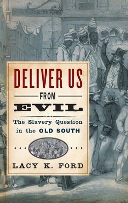 Deliver Us from Evil : The Slavery Question in the Old South