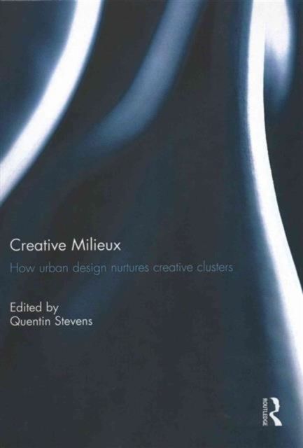 Forsidebilde av Creative Milieux : How Urban Design Nurtures Creative Clusters