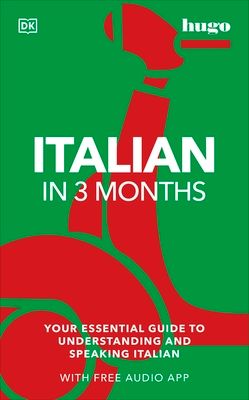 Italian in 3 months : your essential guide to understanding and speaking Italian