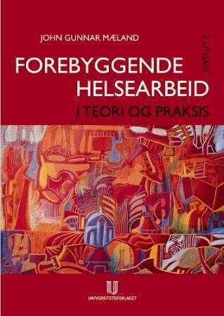 Forebyggende helsearbeid : i teori og praksis