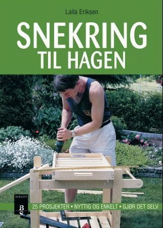 Snekring til hagen : 25 prosjekter, nyttig og enkelt, gjør det selv