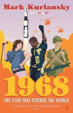 1968 : The Year that Rocked the World