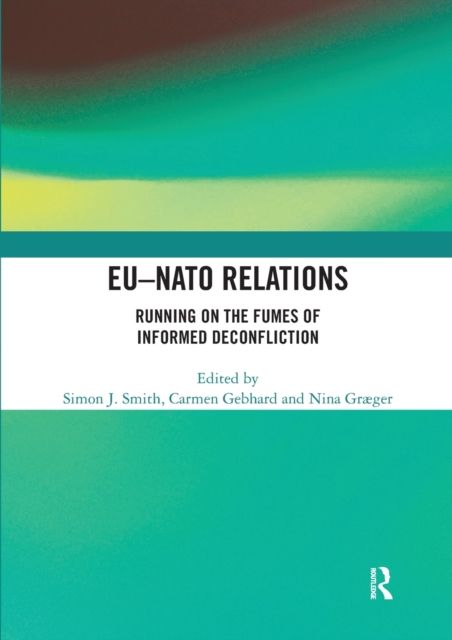 EU-NATO Relations : Running on the Fumes of Informed Deconfliction