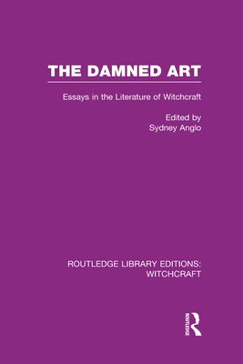 The Damned Art (RLE Witchcraft) : Essays in the Literature of Witchcraft