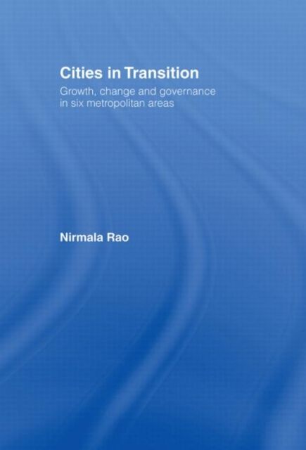 Cities in Transition : Growth, Change and Governance in Six Metropolitan Areas