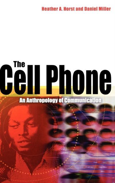 The Cell Phone : An Anthropology of Communication