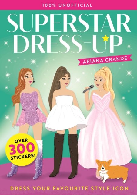 Superstar Dress-Up Ariana Grande: 100% Unofficial : Over 300 Stickers!