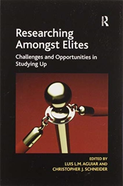 Forsidebilde av Researching Amongst Elites : Challenges and Opportunities in Studying Up
