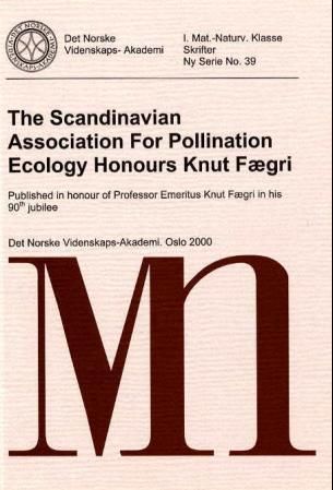 The Scandinavian Association for Pollination Ecology honours Knut Fægri : published in honour of Professor Emeritus Knut Fægri in his 90th jubilee