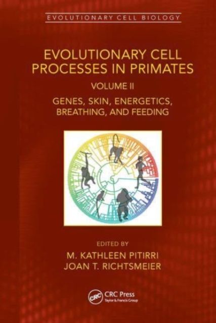 Evolutionary Cell Processes in Primates : Genes, Skin, Energetics, Breathing, and Feeding, Volume II