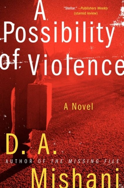 A Possibility of Violence : A Novel