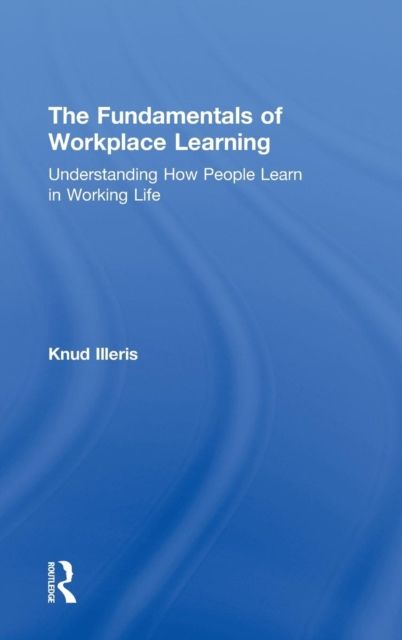 Forsidebilde av The Fundamentals of Workplace Learning : Understanding How People Learn in Working Life