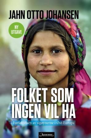 Folket som ingen vil ha : forfølgelsen av sigøynerne i Øst-Europa