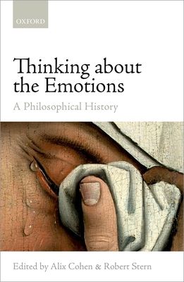 Thinking about the Emotions : A Philosophical History