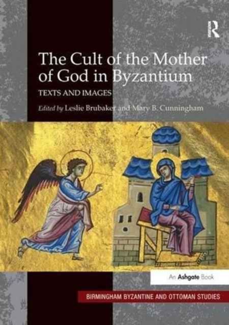 The Cult of the Mother of God in Byzantium : Texts and Images