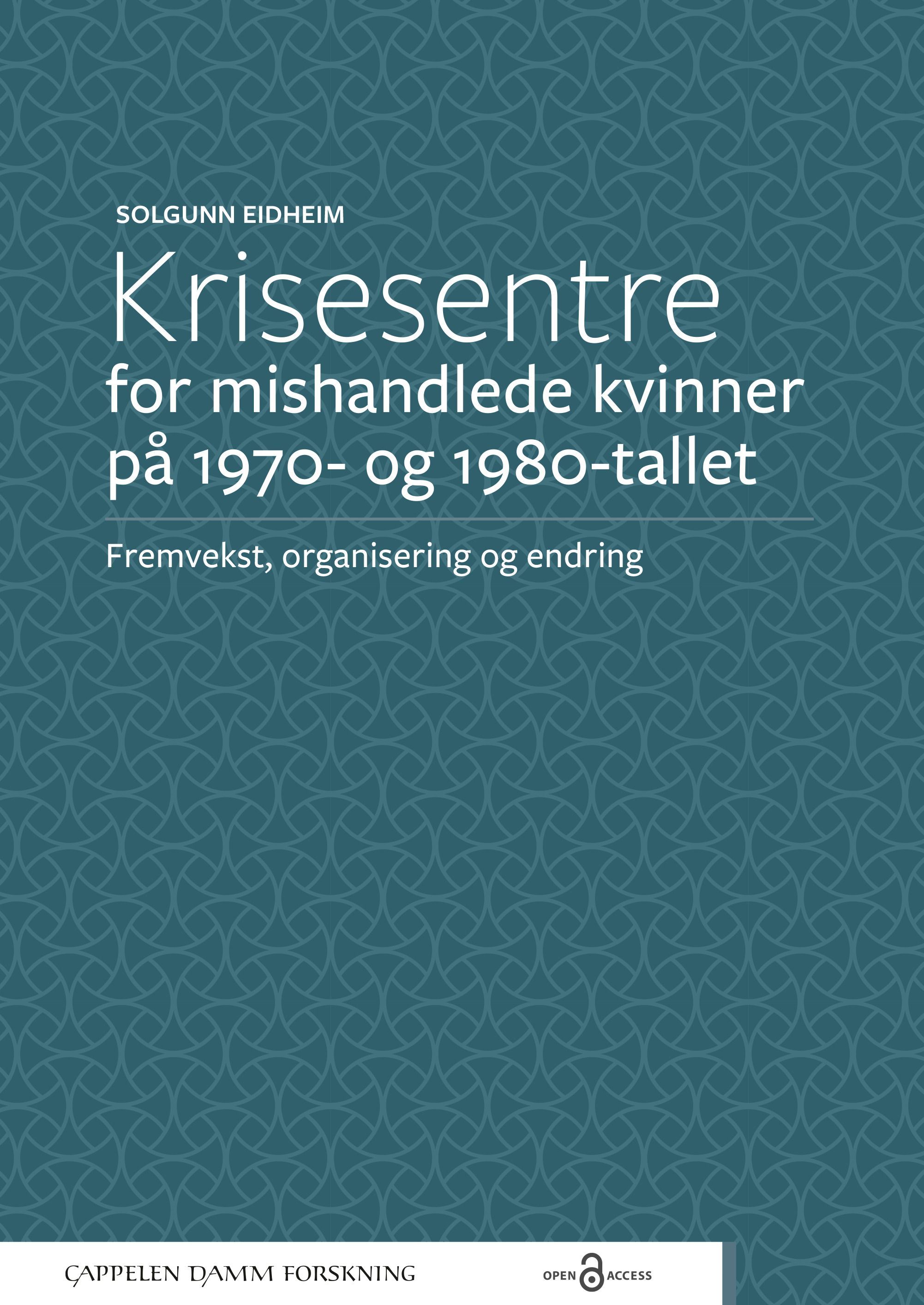 Forsidebilde av Krisesentre for mishandlede kvinner på 1970- og 1980-tallet : fremvekst, organisering og endring