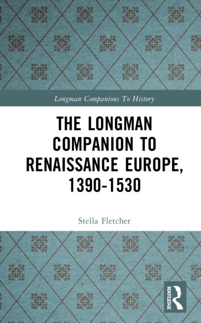 The Longman Companion to Renaissance Europe, 1390-1530
