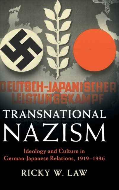 Transnational Nazism : Ideology and Culture in German-Japanese Relations, 1919–1936