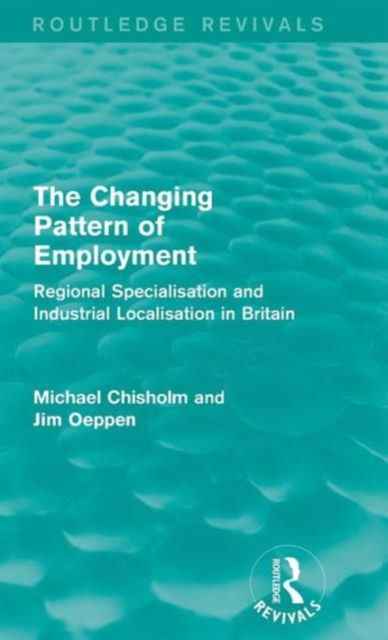 The Changing Pattern of Employment : Regional Specialisation and Industrial Localisation in Britain