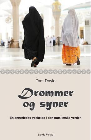 Drømmer og syner : en annerledes vekkelse i den muslimske verden