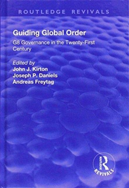 Guiding Global Order : G8 Governance in the Twenty-First Century