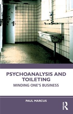 Psychoanalysis and Toileting : Minding One’s Business